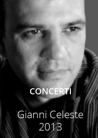Al momento stai visualizzando Concerti Gianni Celeste 2013